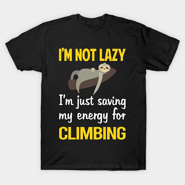 Funny Lazy Climbing Climb Climber T-Shirt by blakelan128